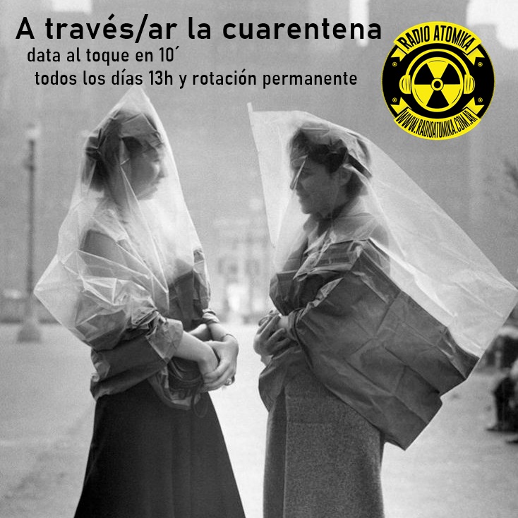A través/ar la Cuarentena – Radio Atomika de emergencia